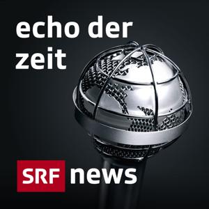 Echo der Zeit by Schweizer Radio und Fernsehen (SRF)