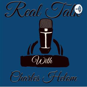 Real Talk With Charles Helom