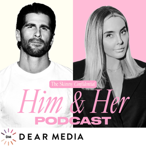 The Skinny Confidential Him & Her Podcast by Lauryn Bosstick & Michael Bosstick / Dear Media