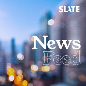 Slate News by Slate Podcasts