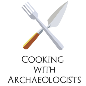 Cooking with Archaeologists: Food, fieldwork, and stories.