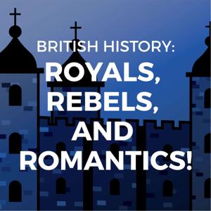 British History: Royals, Rebels, and Romantics by Carol Ann Lloyd