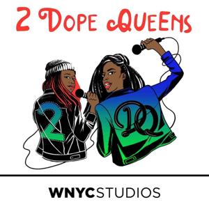 2 Dope Queens by WNYC Studios