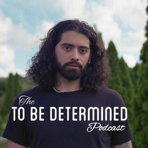 To Be Determined Podcast