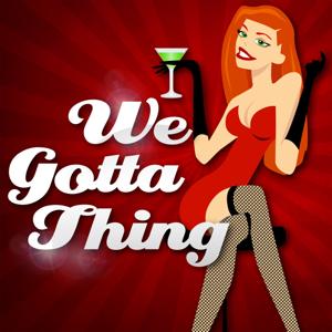We Gotta Thing - A Swinger Podcast by Mr & Mrs Jones's Swinging Adventures