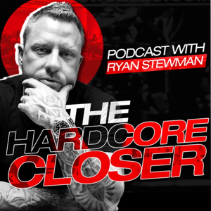 The Hardcore Closer Podcast by Ryan Stewman