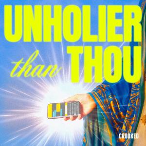 Unholier Than Thou by Crooked Media