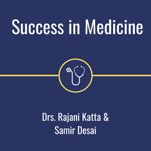 Success in Medicine by Drs. Rajani Katta and Samir Desai