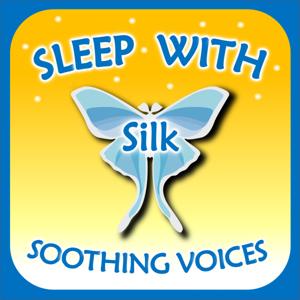 Sleep with Silk: Soothing Voices