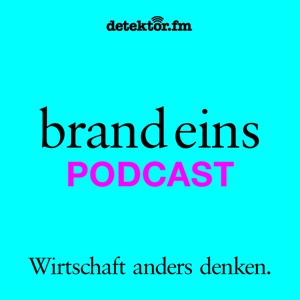 brand eins-Podcast by detektor.fm – Das Podcast-Radio