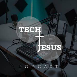 Tech & Jesus Podcast