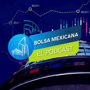 Bolsa Mexicana, El Podcast. by Bolsa Mexicana de Valores