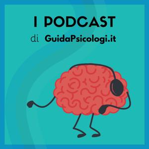 Psicologia e benessere | Il podcast di GuidaPsicologi by Guidapsicologi