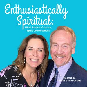 Enthusiastically Spiritual: Mind, Body & Of Course Spirit Conversations