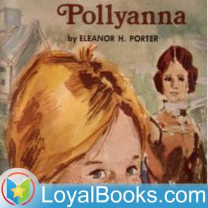 Pollyanna by Eleanor H. Porter by Loyal Books