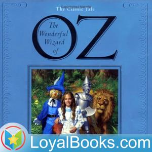 The Wonderful Wizard of Oz by L. Frank Baum by Loyal Books