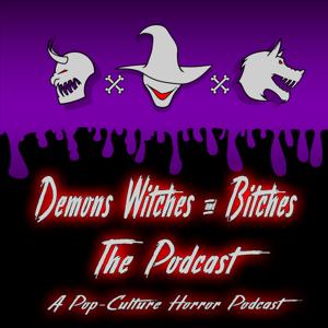 Demons Witches & Bitches: The Podcast