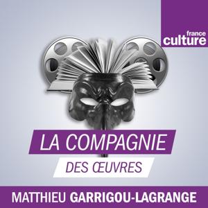 La Compagnie des oeuvres by France Culture