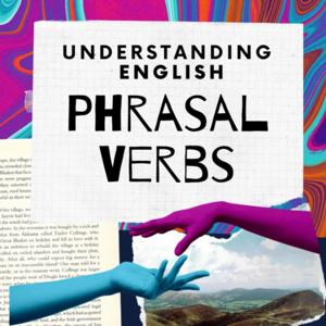 Understanding Phrasal Verbs by English for Introverts