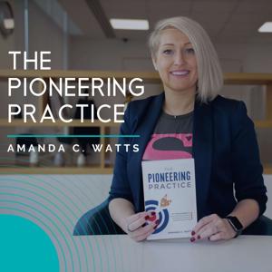 The Pioneering Practice by Amanda C. Watts