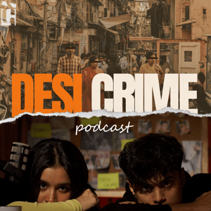 The Desi Crime Podcast by Desi Studios