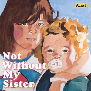 Not Without My Sister by Beatrice Mac Cabe and Rosemary Mac Cabe