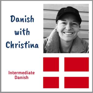 Danish with Christina - intermediate Danish language podcast by danishwithchristina