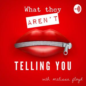What They AREN’T Telling You by Melissa Floyd