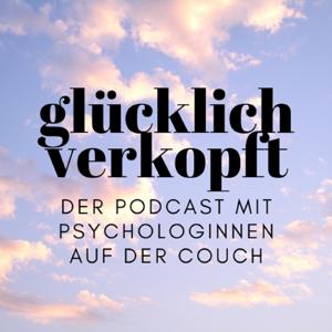 glücklich verkopft - der Psychologie Podcast by Jessica, Clara Nora und Wiebke