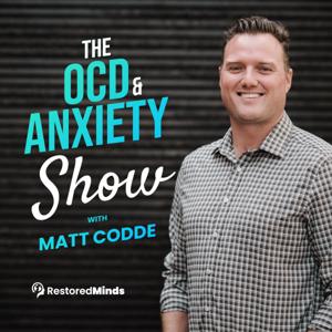 The OCD & Anxiety Show with Matt Codde LCSW by Matthew Codde LCSW