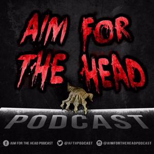Aim for the Head Podcast - A Walking Dead Universe Podcast