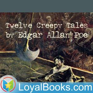 12 Creepy Tales by Edgar Allan Poe by Loyal Books
