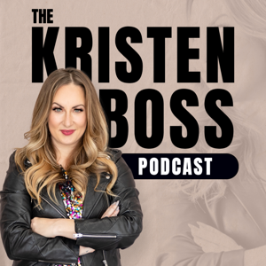 The Kristen Boss Podcast by Kristen Boss
