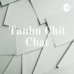 Tanhu Chit Chat