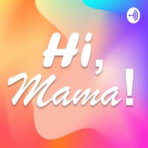 Hi, Mama!
