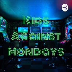 Kids Against Mondays