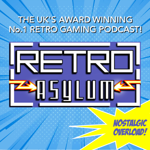 Retro Asylum -  The UK’s No.1 Retro Gaming Podcast by Retro Asylum