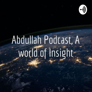 Abdullah Podcast, A world of Insight