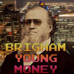 Brigham Young Money by Brigham Young Money