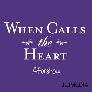 When Calls The Heart Aftershow by JLJ Media