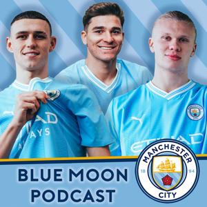 Blue Moon Podcast - A Manchester City Show by Blue Moon Podcast - A Manchester City Show