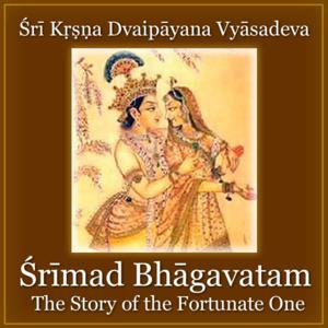 Śrīmad Bhāgavatam - The Story of the Fortunate One