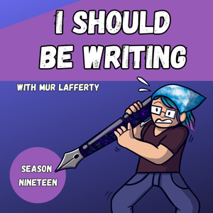 I Should Be Writing by Mur Lafferty