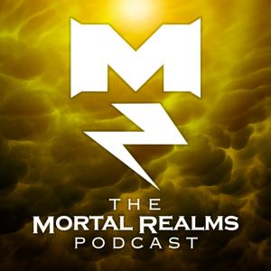 The Mortal Realms: A Warhammer Age of Sigmar Podcast by The Mortal Realms