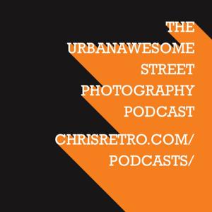 The UrbanAwesome Street Photography Podcast