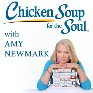 Chicken Soup for the Soul with Amy Newmark by Author, editor and publisher Amy Newmark shares inspirational stories from the iconic book series.