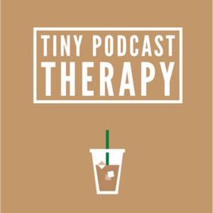 Tiny Podcast Therapy