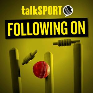Following On Cricket Podcast by talkSPORT