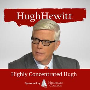The Hugh Hewitt Show: Highly Concentrated by Salem Podcast Network