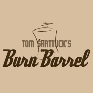 Tom Shattuck's Burn Barrel by Shattuck